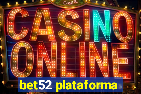 bet52 plataforma